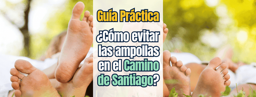 ¿Cómo evitar las ampollas en el Camino de Santiago? 1 Guía Práctica- ¿Cómo Evitar las Ampollas en el Camino de Santiago?