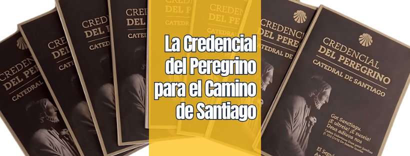 La Credencial del Peregrino para el Camino de Santiago 1 Credencial del peregrino
