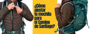 Cómo ajustar tu mochila para el Camino de Santiago 5 Ajustar tu mochila para el Camino de Santiago