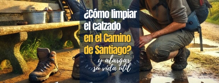 Blog Experiencias Reales 2025 20 cómo limpiar el calzado en el Camino de Santiago