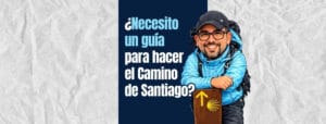 ¿Necesito un guía para hacer el Camino de Santiago?