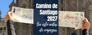 Camino de Santiago 2027: lee esto antes de empezar